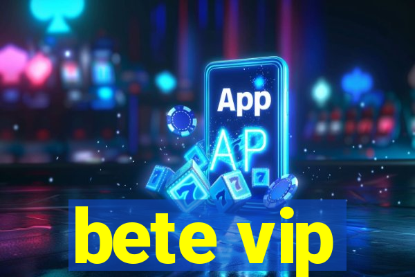 bete vip