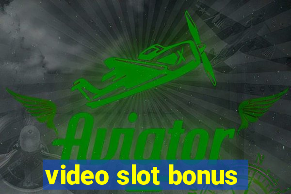 video slot bonus