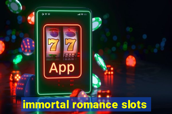 immortal romance slots