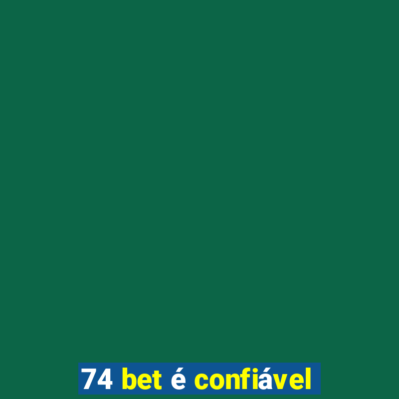 74 bet é confiável