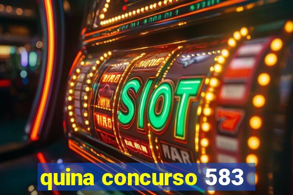 quina concurso 583