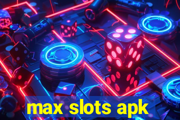 max slots apk