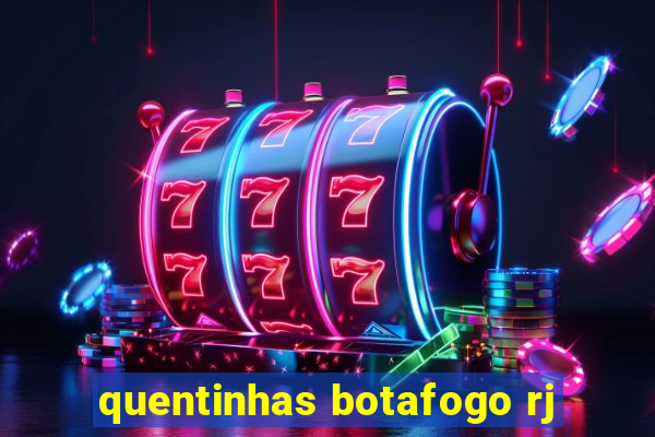 quentinhas botafogo rj