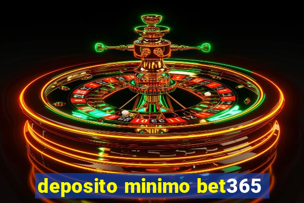 deposito minimo bet365