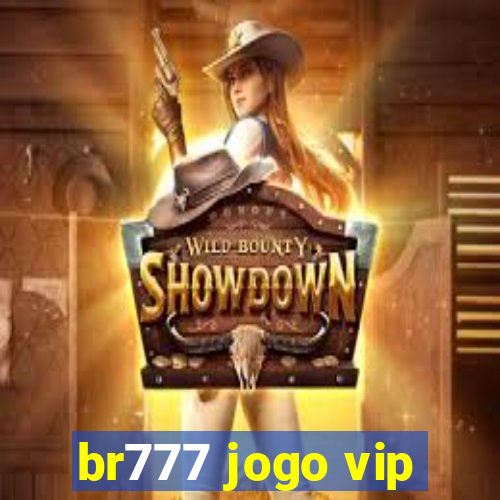 br777 jogo vip