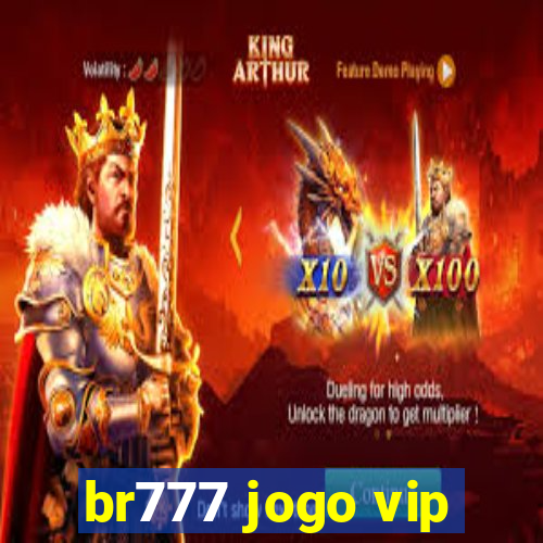 br777 jogo vip