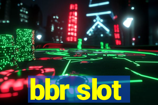 bbr slot