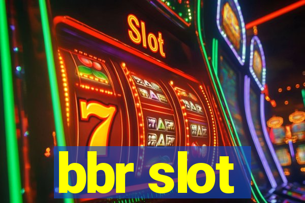 bbr slot