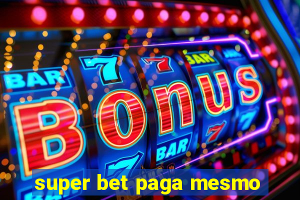 super bet paga mesmo