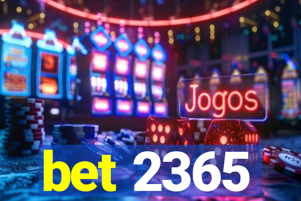 bet 2365