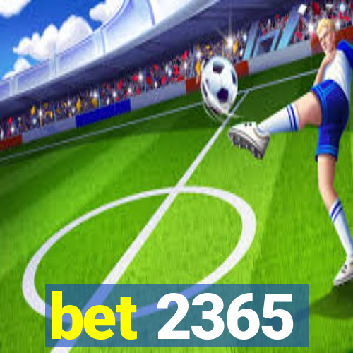 bet 2365