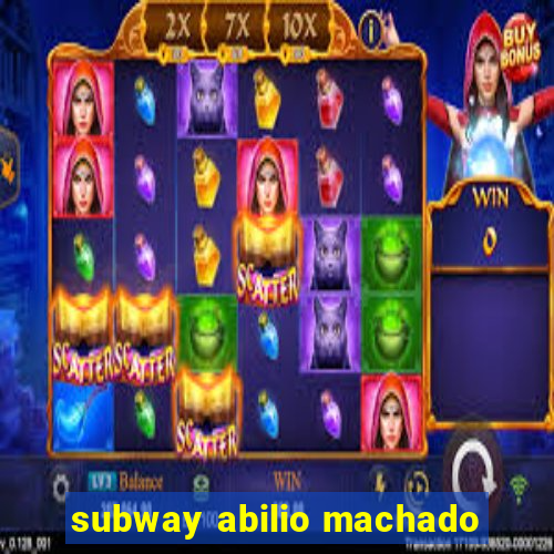 subway abilio machado