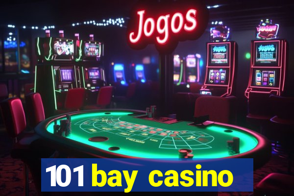 101 bay casino