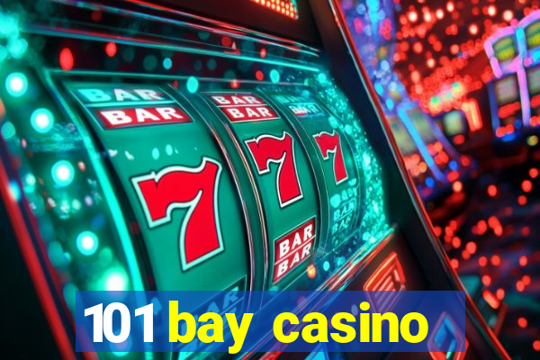 101 bay casino