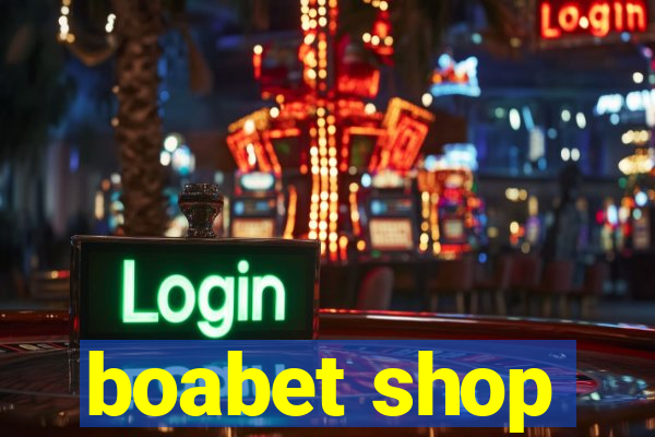 boabet shop