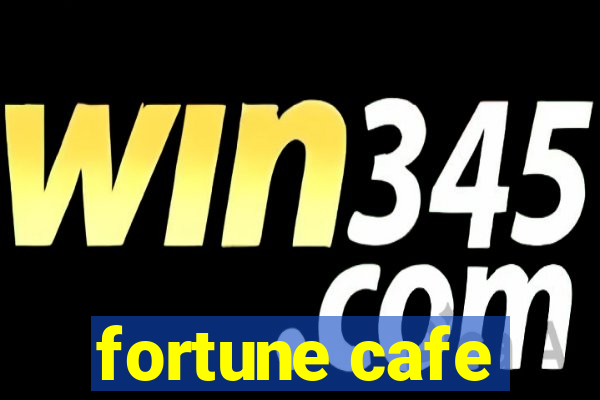 fortune cafe