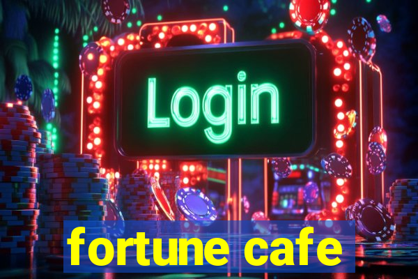 fortune cafe