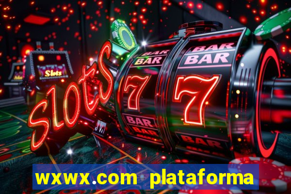 wxwx.com plataforma de jogos