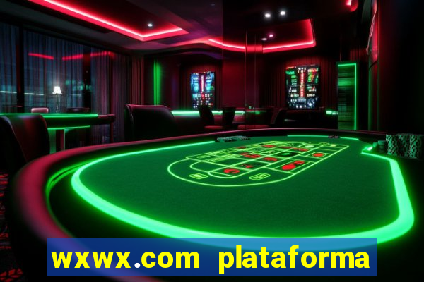 wxwx.com plataforma de jogos