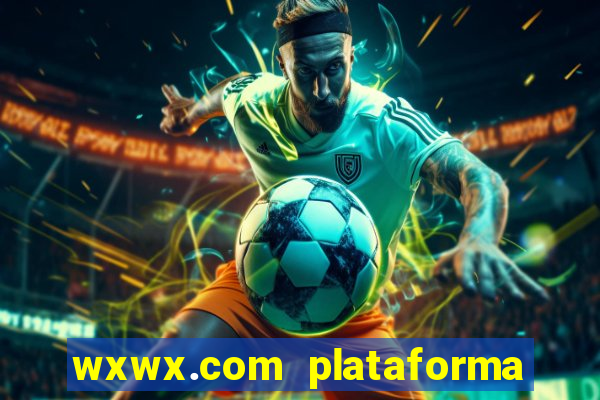 wxwx.com plataforma de jogos