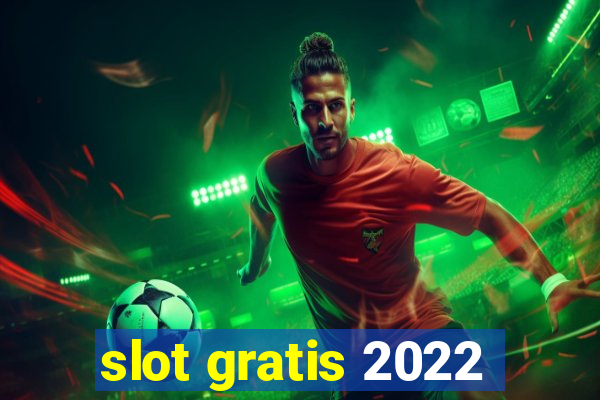 slot gratis 2022