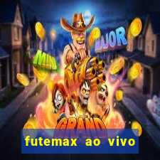 futemax ao vivo sem anúncio