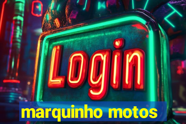 marquinho motos