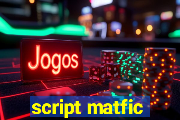 script matfic