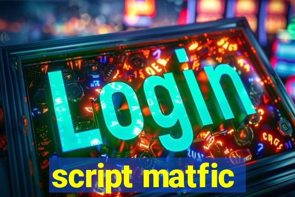 script matfic