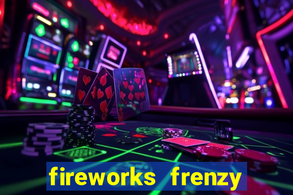 fireworks frenzy slot game