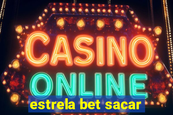 estrela bet sacar