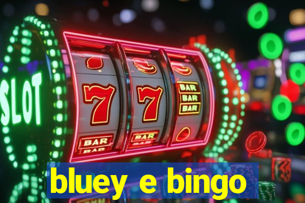 bluey e bingo