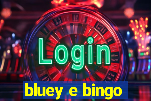 bluey e bingo