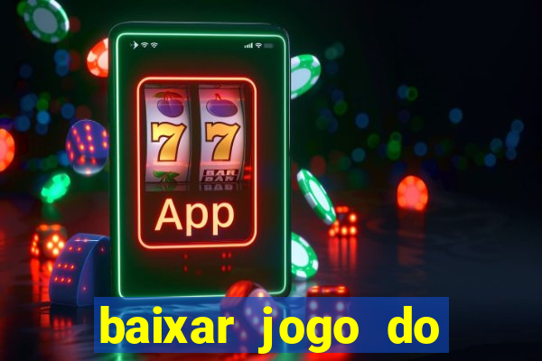 baixar jogo do tigrinho verdadeiro