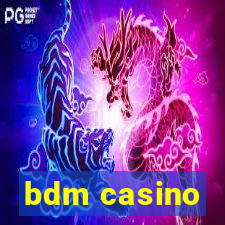 bdm casino