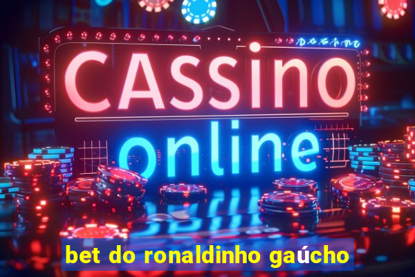 bet do ronaldinho gaúcho