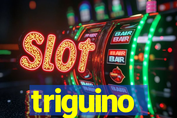 triguino