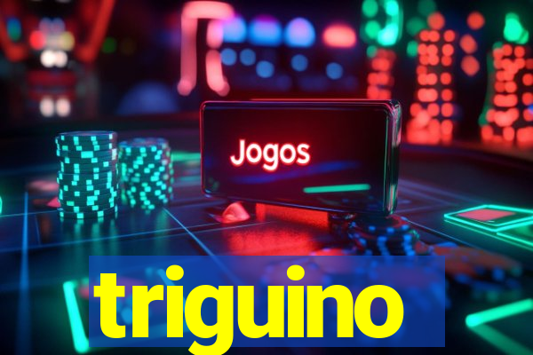 triguino