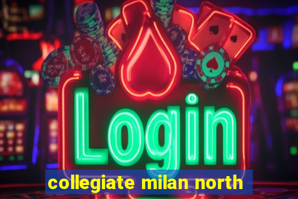 collegiate milan north