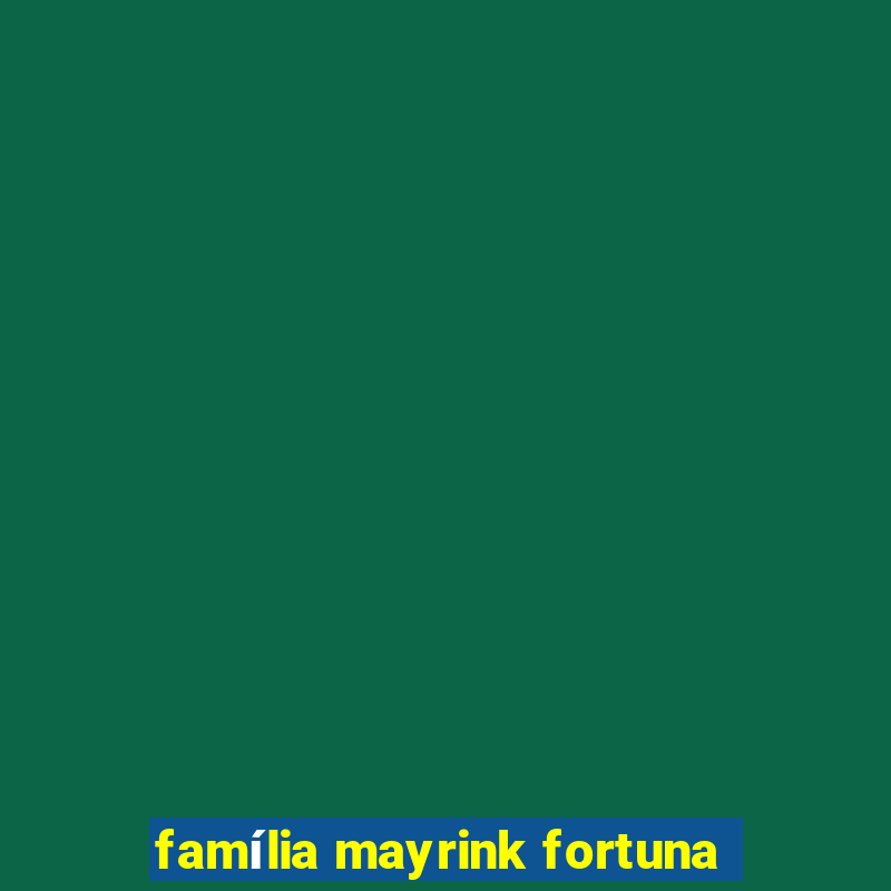 família mayrink fortuna