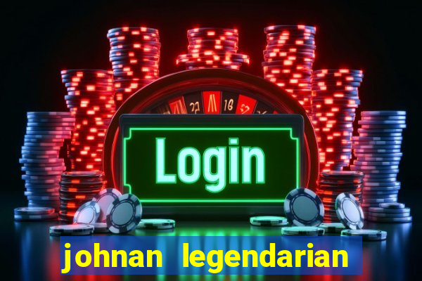 johnan legendarian slot free play