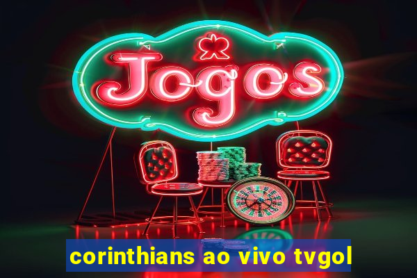 corinthians ao vivo tvgol