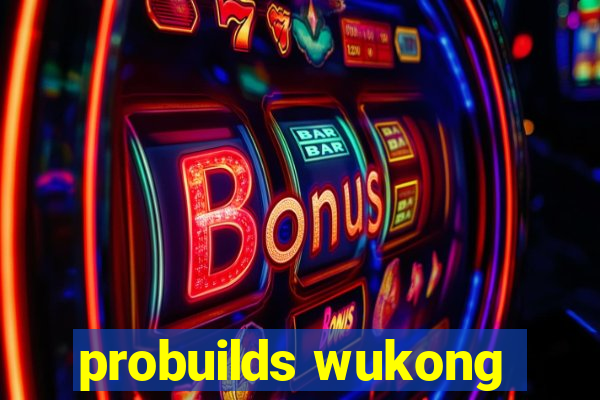 probuilds wukong