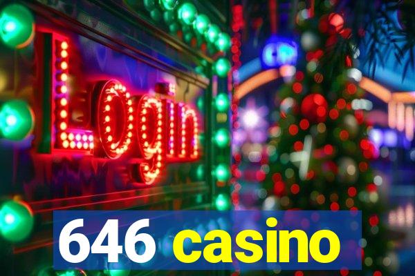 646 casino