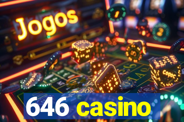 646 casino