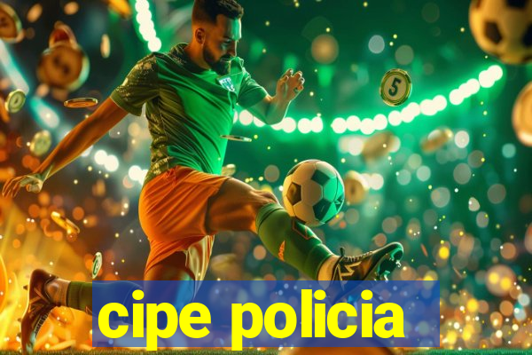 cipe policia