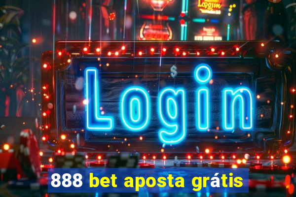 888 bet aposta grátis