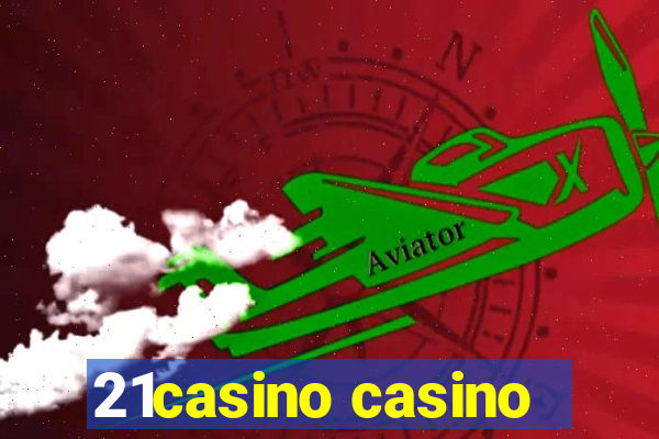 21casino casino