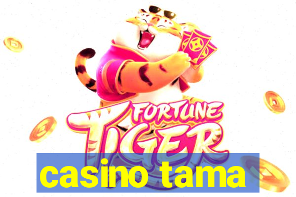 casino tama