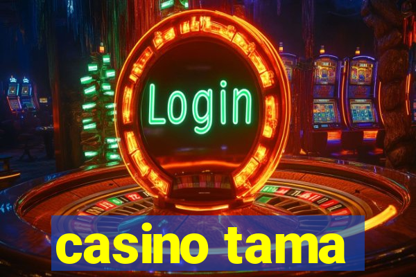 casino tama